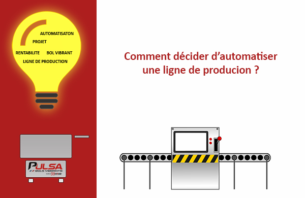 Automatisation ligne de production automatiser une ligne de production - Explication par PULSA Bols Vibrants